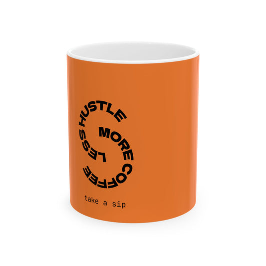 Motivational Coffee Mug — "Hustle More, Less Coffee" Orange Ceramic Mug (11oz/15oz)