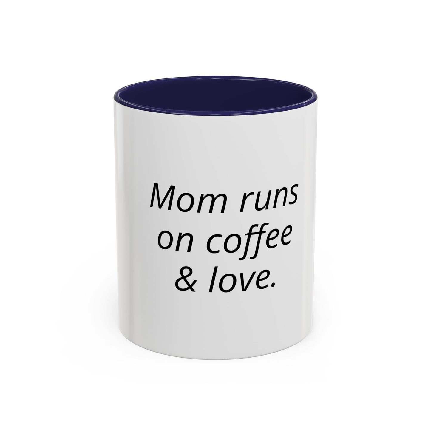 Mom Runs on Coffee & Love Accent Coffee Mug — Funny Mother's Day Gift (11/15oz)