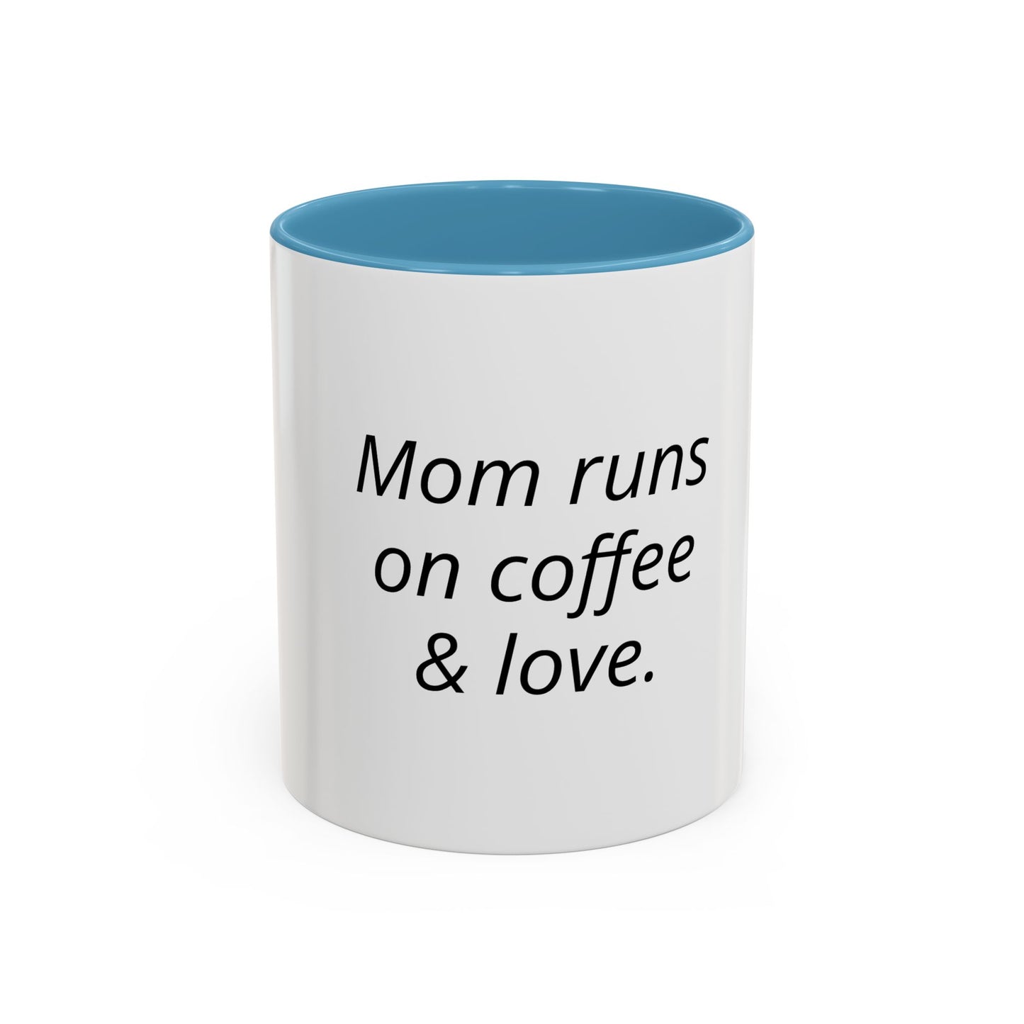 Mom Runs on Coffee & Love Accent Coffee Mug — Funny Mother's Day Gift (11/15oz)