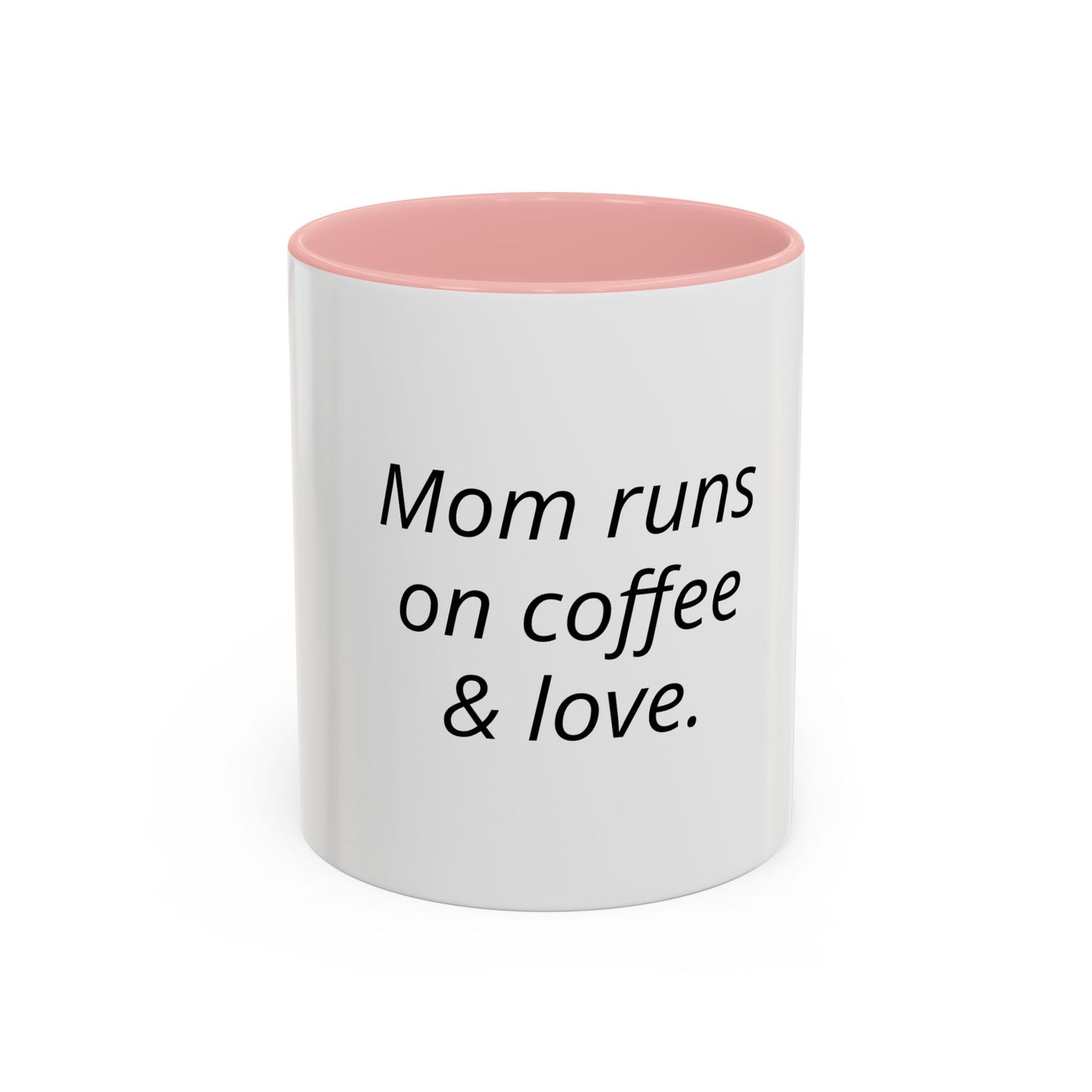 Mom Runs on Coffee & Love Accent Coffee Mug — Funny Mother's Day Gift (11/15oz)