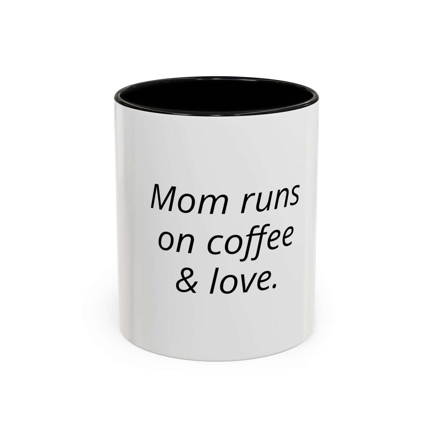 Mom Runs on Coffee & Love Accent Coffee Mug — Funny Mother's Day Gift (11/15oz)
