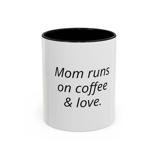 Mom Runs on Coffee & Love Accent Coffee Mug — Funny Mother's Day Gift (11/15oz)